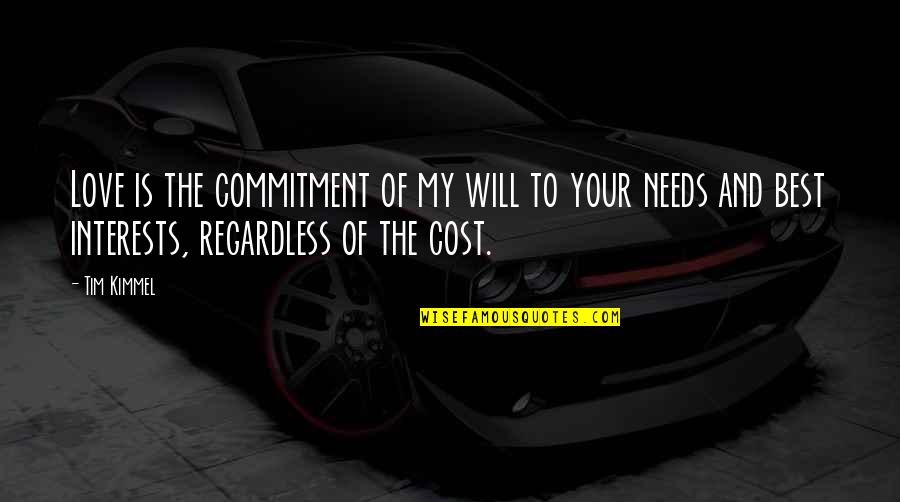 Commitment Love Quotes By Tim Kimmel: Love is the commitment of my will to