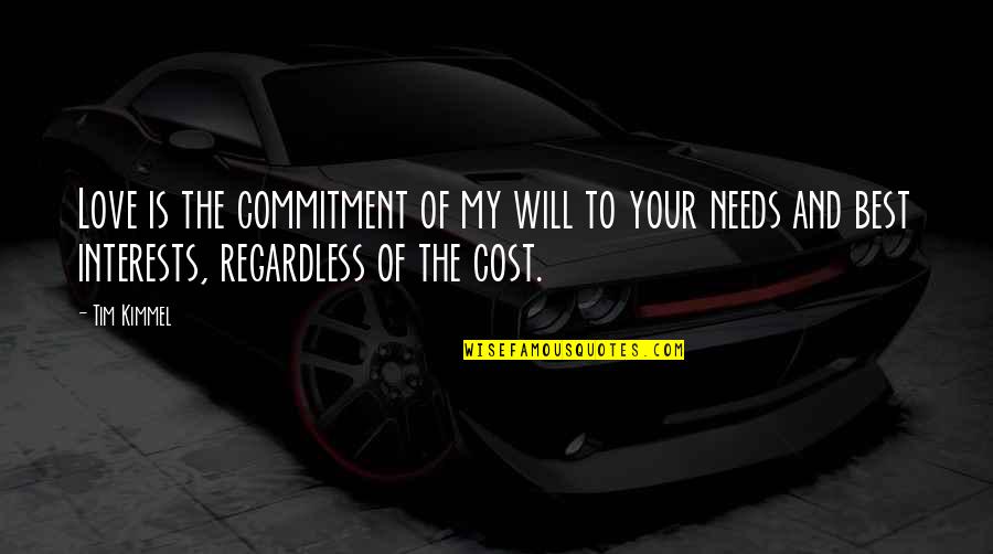Commitment Love Quotes By Tim Kimmel: Love is the commitment of my will to Commitment Love Quotes By Tim Kimmel: Love is the commitment of my will to