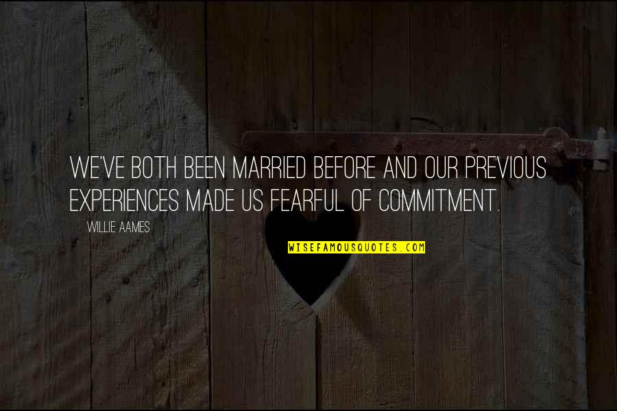 Commitment Quotes By Willie Aames: We've both been married before and our previous Commitment Quotes By Willie Aames: We've both been married before and our previous