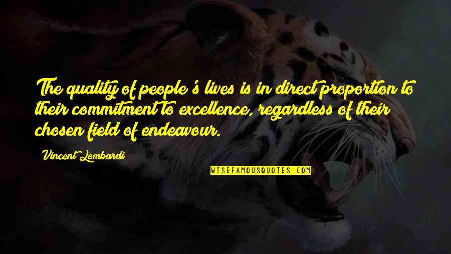 Commitment To Excellence Quotes By Vincent Lombardi: The quality of people's lives is in direct