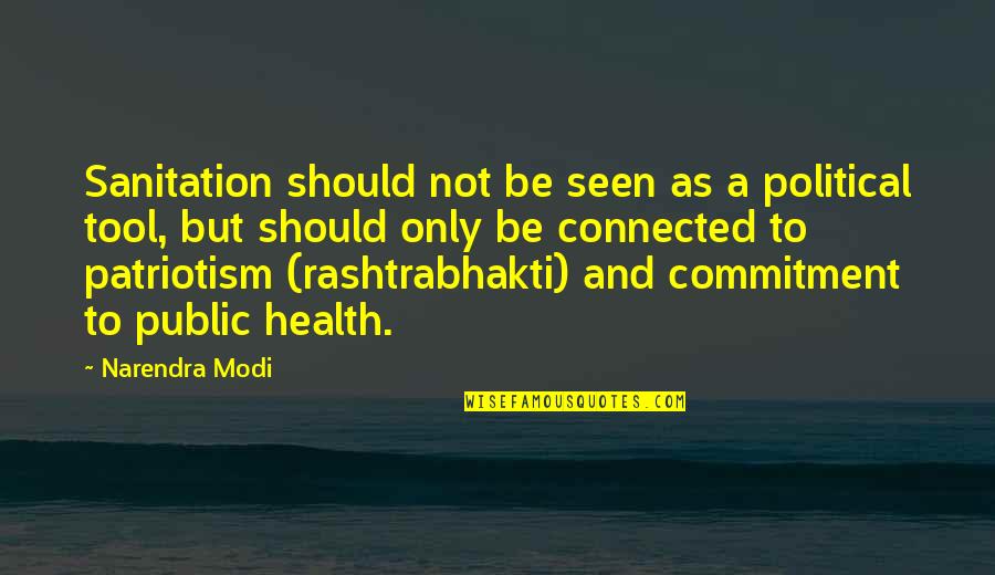 Commitment To Health Quotes By Narendra Modi: Sanitation should not be seen as a political