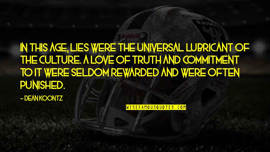 Commitment To Love Quotes By Dean Koontz: In this age, lies were the universal lubricant Commitment To Love Quotes By Dean Koontz: In this age, lies were the universal lubricant