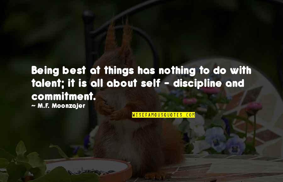 Commitment To Self Quotes By M.F. Moonzajer: Being best at things has nothing to do