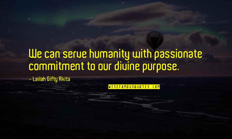 Commitment To Service Quotes By Lailah Gifty Akita: We can serve humanity with passionate commitment to