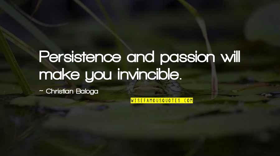 Commitment To Success Quotes By Christian Baloga: Persistence and passion will make you invincible.
