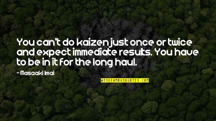 Commitmentment Marriage Quotes By Masaaki Imai: You can't do kaizen just once or twice Commitmentment Marriage Quotes By Masaaki Imai: You can't do kaizen just once or twice