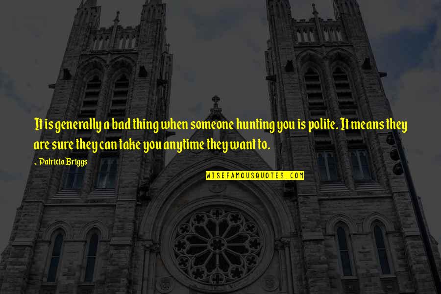 Commitments Business Quotes By Patricia Briggs: It is generally a bad thing when someone Commitments Business Quotes By Patricia Briggs: It is generally a bad thing when someone