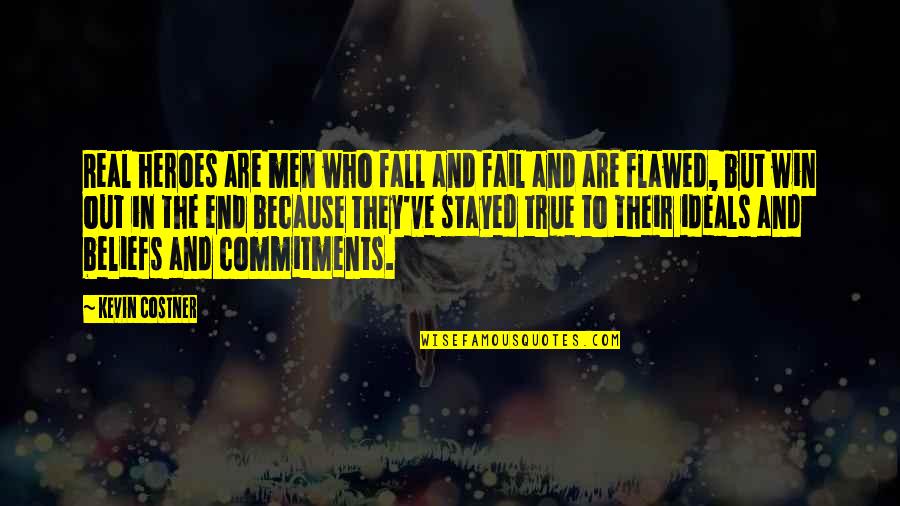 Commitments Quotes By Kevin Costner: Real heroes are men who fall and fail Commitments Quotes By Kevin Costner: Real heroes are men who fall and fail