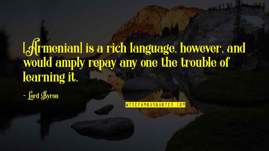 Committal Services Quotes By Lord Byron: [Armenian] is a rich language, however, and would