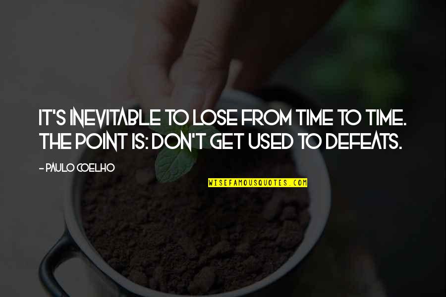 Committal Services Quotes By Paulo Coelho: It's inevitable to lose from time to time.