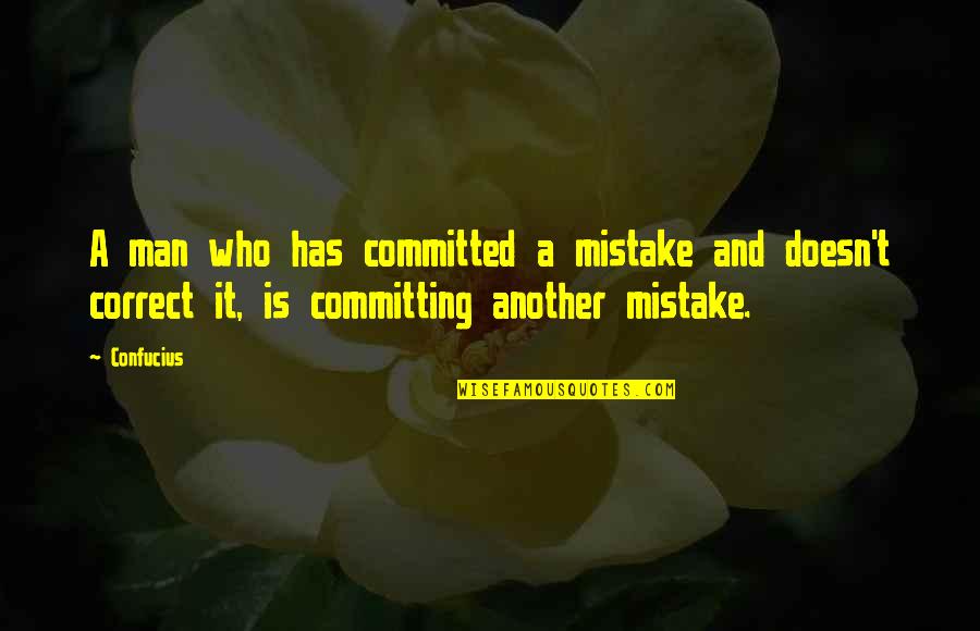Committed Mistake Quotes By Confucius: A man who has committed a mistake and