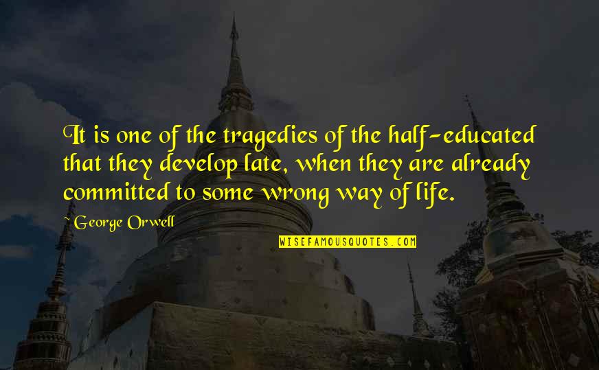 Committed Quotes By George Orwell: It is one of the tragedies of the