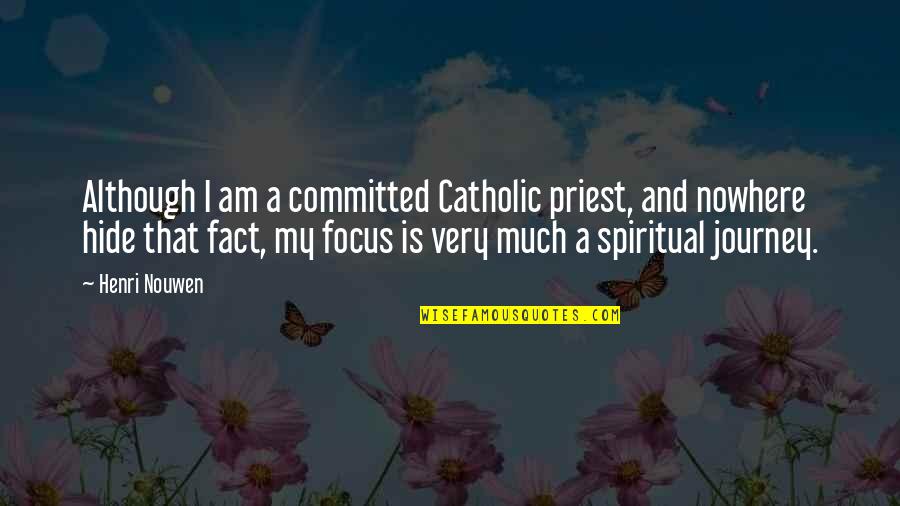 Committed Quotes By Henri Nouwen: Although I am a committed Catholic priest, and