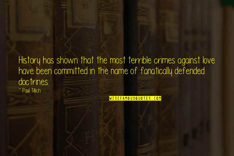 Committed Quotes By Paul Tillich: History has shown that the most terrible crimes