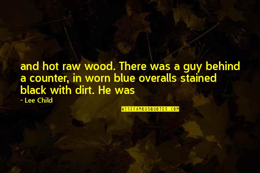 Committed Relationships Quotes By Lee Child: and hot raw wood. There was a guy