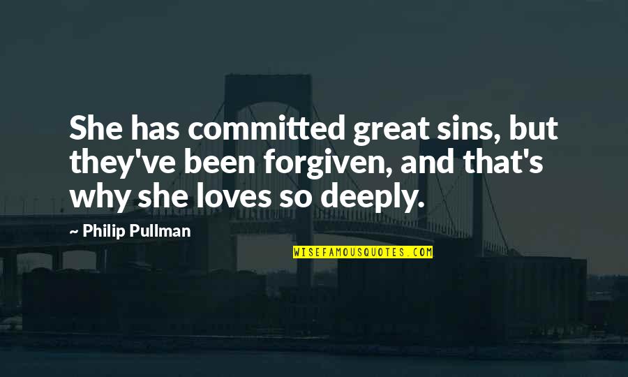 Committed To You Love Quotes By Philip Pullman: She has committed great sins, but they've been