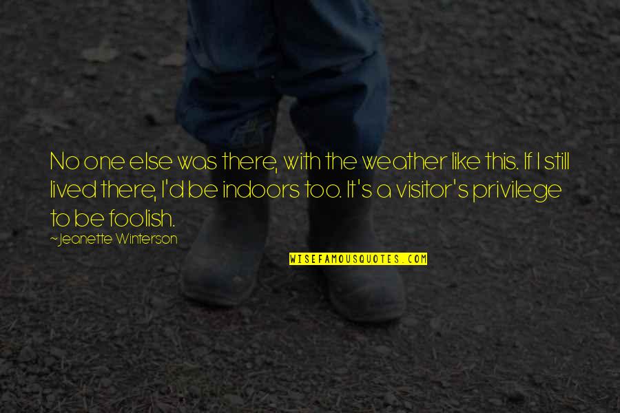 Committee Art Quotes By Jeanette Winterson: No one else was there, with the weather Committee Art Quotes By Jeanette Winterson: No one else was there, with the weather