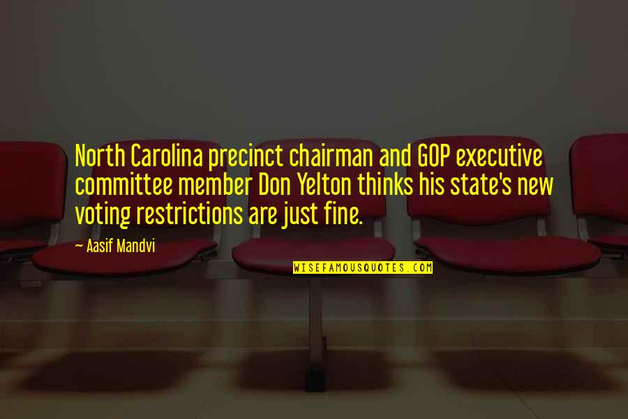 Committee Member Quotes By Aasif Mandvi: North Carolina precinct chairman and GOP executive committee