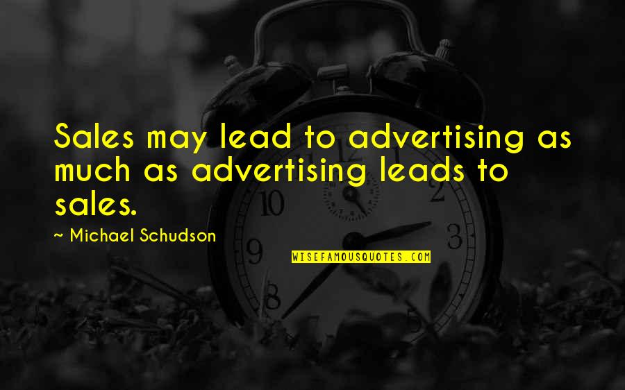 Committeth Quotes By Michael Schudson: Sales may lead to advertising as much as