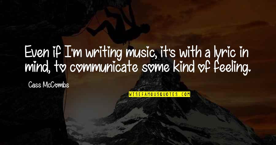 Committing In A Relationship Quotes By Cass McCombs: Even if I'm writing music, it's with a