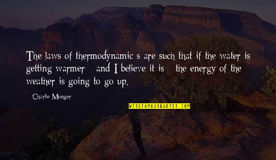 Commoda Quotes By Charlie Munger: The laws of thermodynamic s are such that