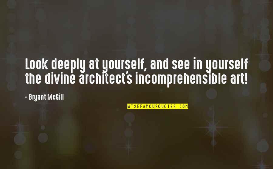 Commodifies Quotes By Bryant McGill: Look deeply at yourself, and see in yourself