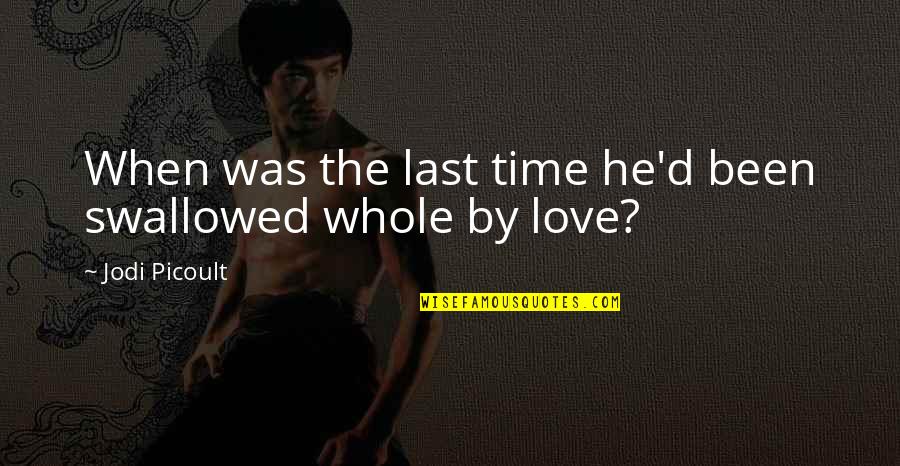 Commodify People Quotes By Jodi Picoult: When was the last time he'd been swallowed Commodify People Quotes By Jodi Picoult: When was the last time he'd been swallowed