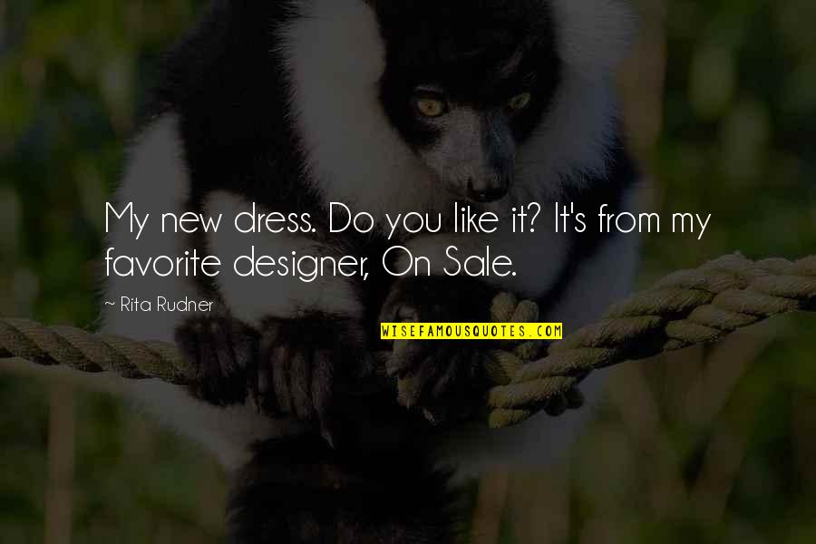 Commodify People Quotes By Rita Rudner: My new dress. Do you like it? It's