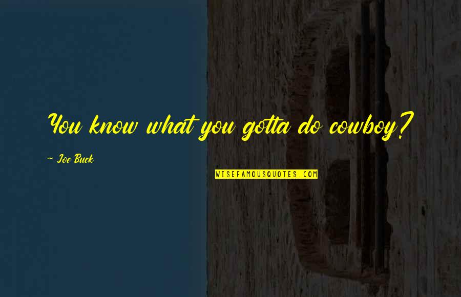 Commodities Cnbc Financial Futures Quotes By Joe Buck: You know what you gotta do cowboy? Commodities Cnbc Financial Futures Quotes By Joe Buck: You know what you gotta do cowboy?