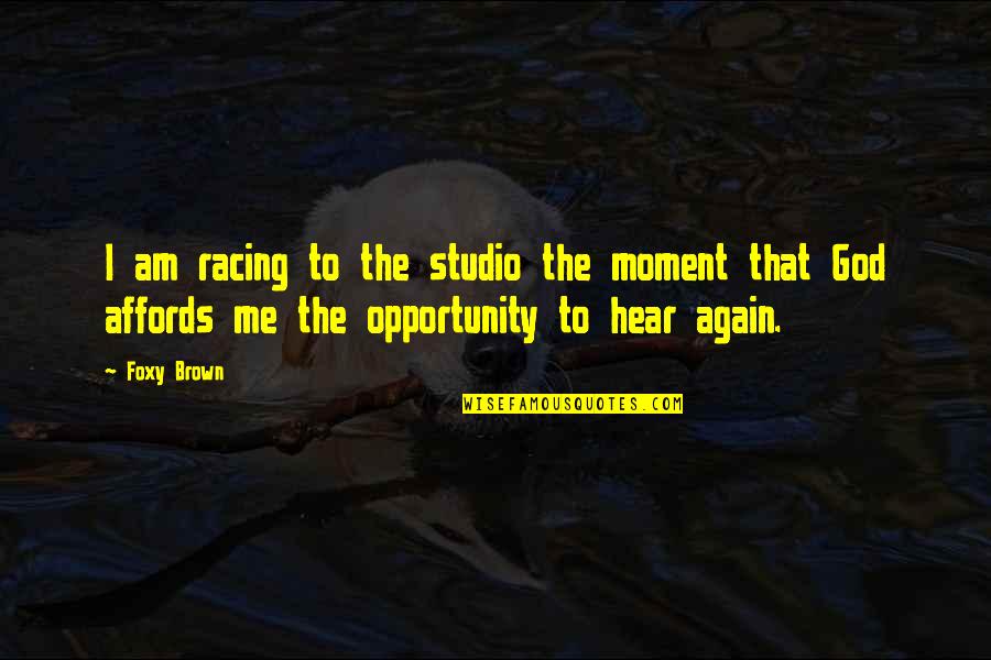 Commoditize Water Quotes By Foxy Brown: I am racing to the studio the moment