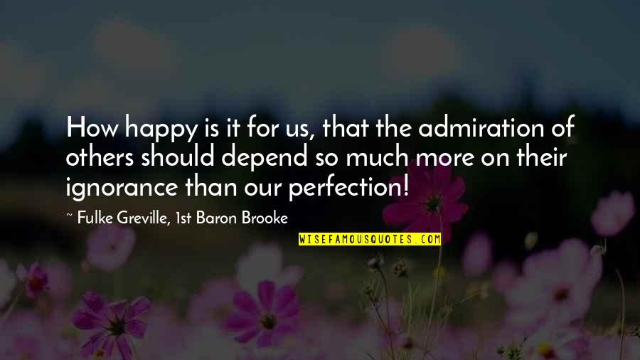 Commoditize Water Quotes By Fulke Greville, 1st Baron Brooke: How happy is it for us, that the