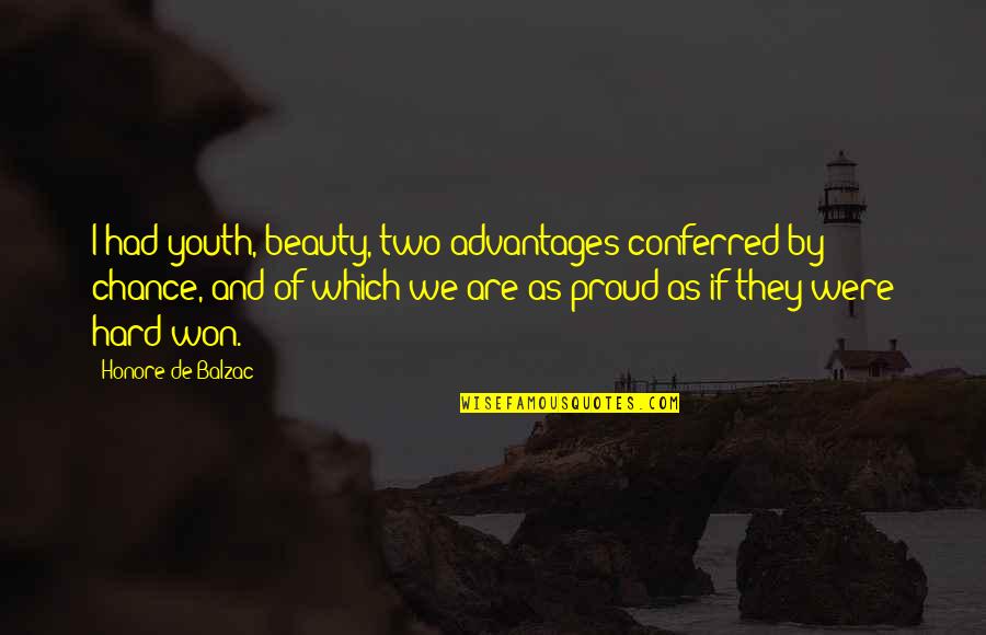 Commodity Futures Trading Quotes By Honore De Balzac: I had youth, beauty, two advantages conferred by