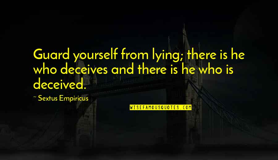 Common British Quotes By Sextus Empiricus: Guard yourself from lying; there is he who Common British Quotes By Sextus Empiricus: Guard yourself from lying; there is he who