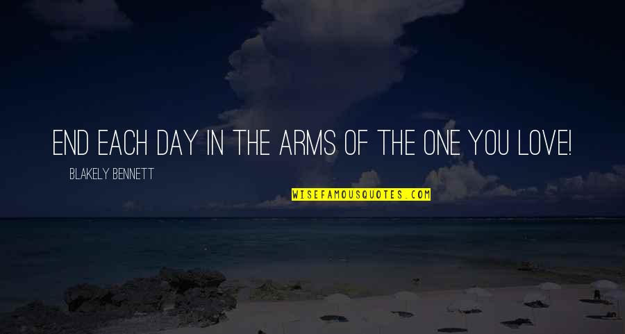 Common Destiny Quotes By Blakely Bennett: End each day in the arms of the