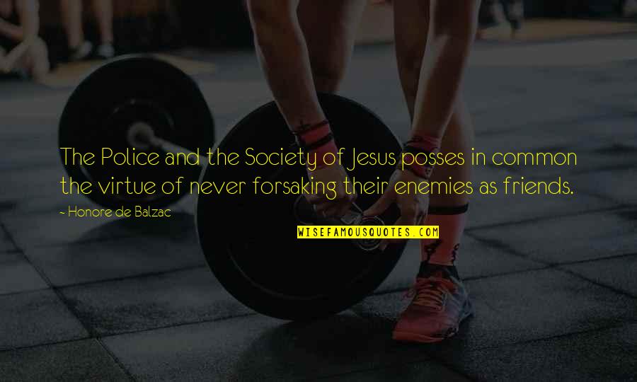 Common Friends Quotes By Honore De Balzac: The Police and the Society of Jesus posses