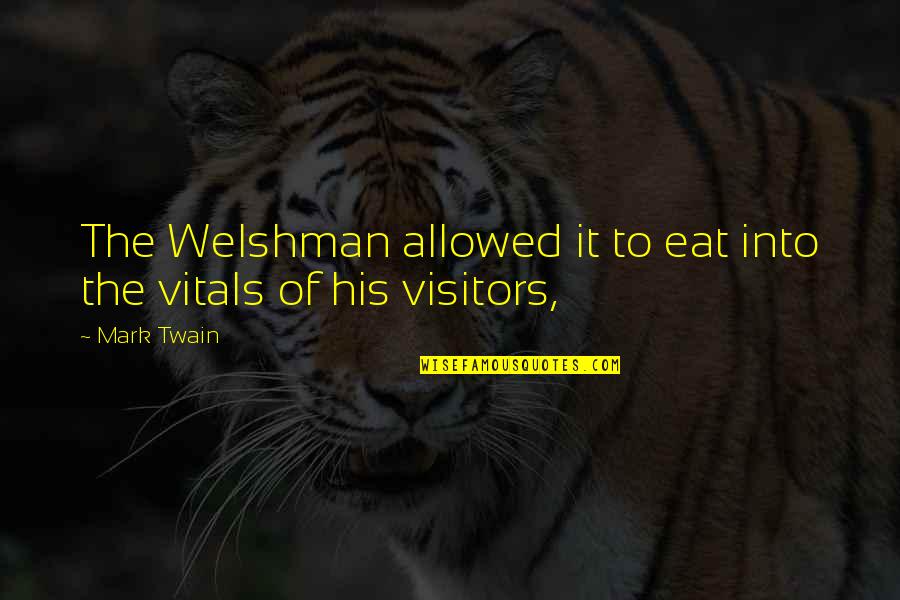 Common Goat Quotes By Mark Twain: The Welshman allowed it to eat into the