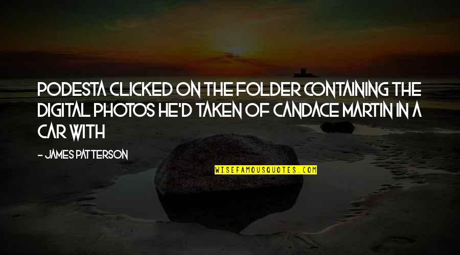 Common Hipster Quotes By James Patterson: Podesta clicked on the folder containing the digital