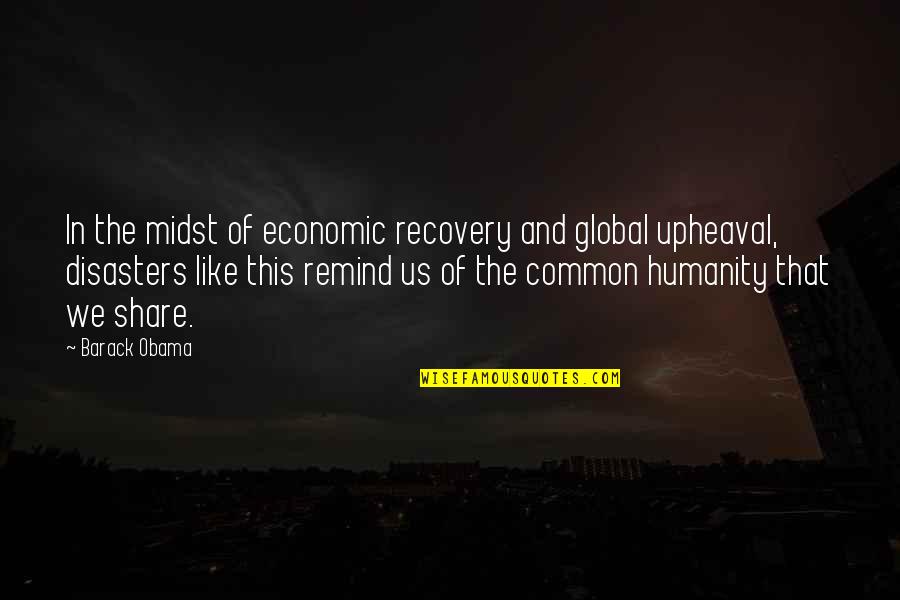 Common Humanity Quotes By Barack Obama: In the midst of economic recovery and global
