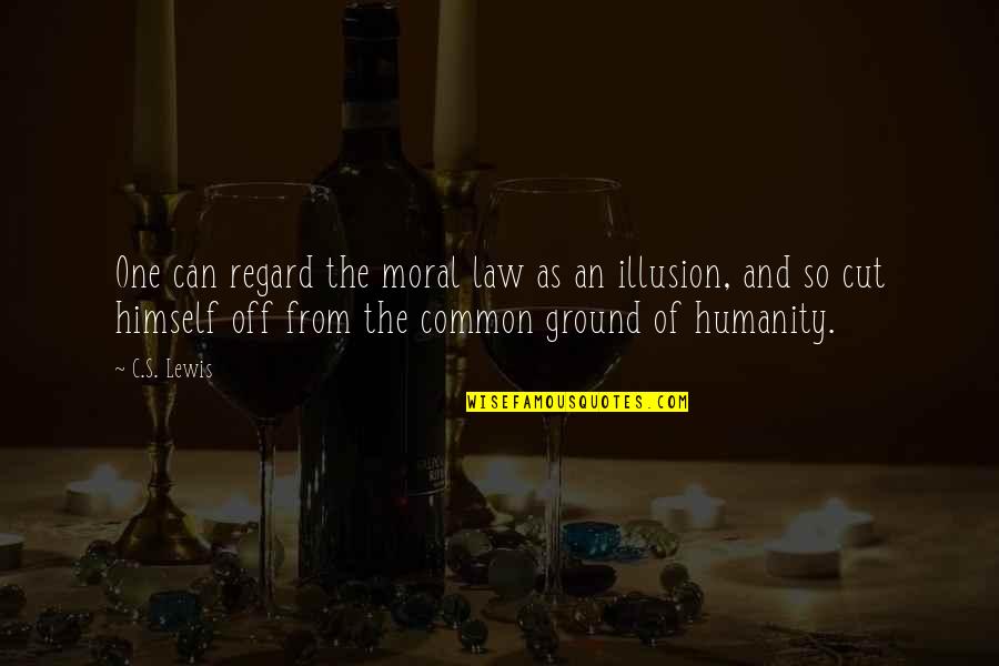 Common Humanity Quotes By C.S. Lewis: One can regard the moral law as an