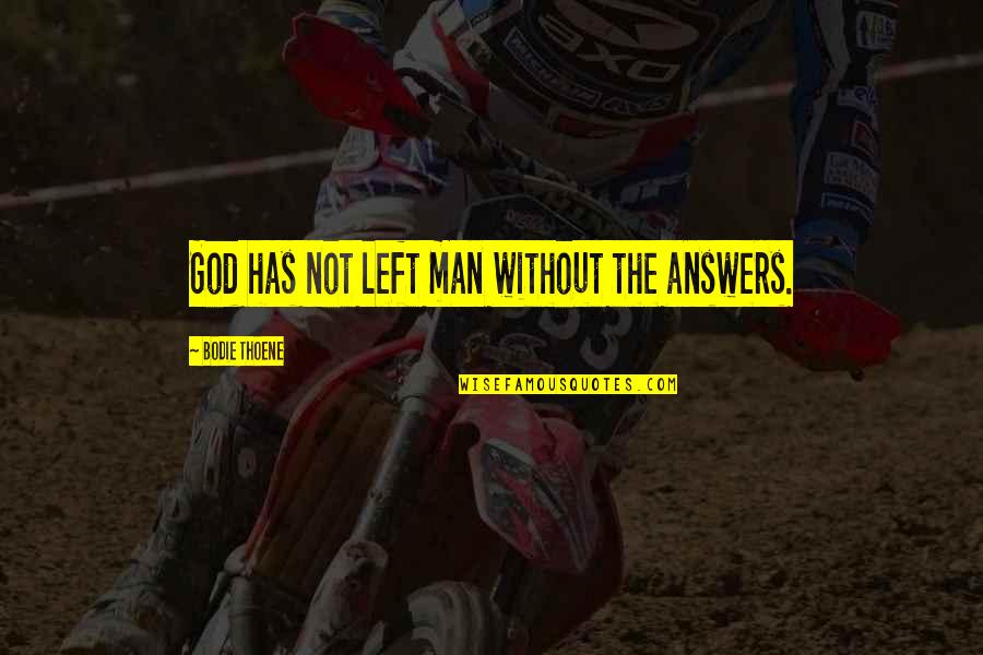 Common Jamaican Patois Quotes By Bodie Thoene: God has not left man without the answers. Common Jamaican Patois Quotes By Bodie Thoene: God has not left man without the answers.