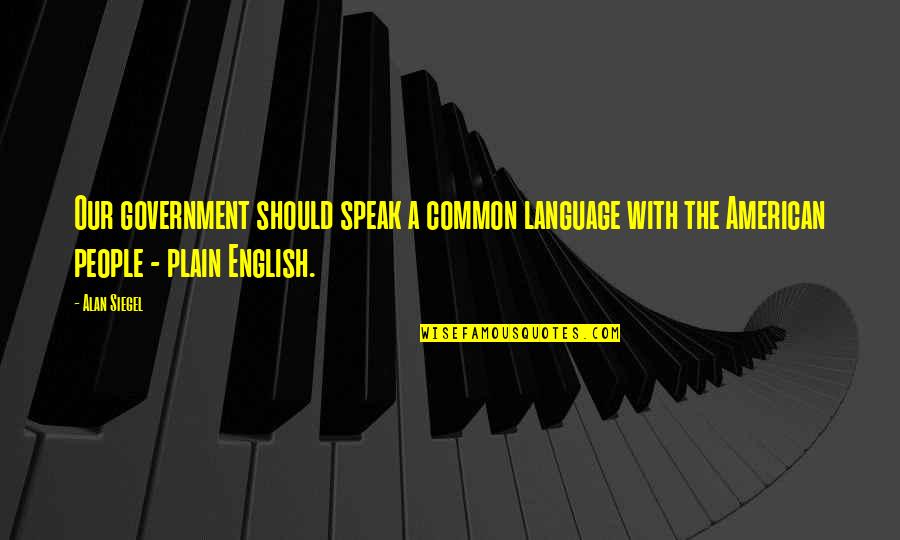 Common Language Quotes By Alan Siegel: Our government should speak a common language with