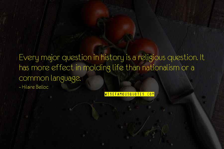 Common Language Quotes By Hilaire Belloc: Every major question in history is a religious