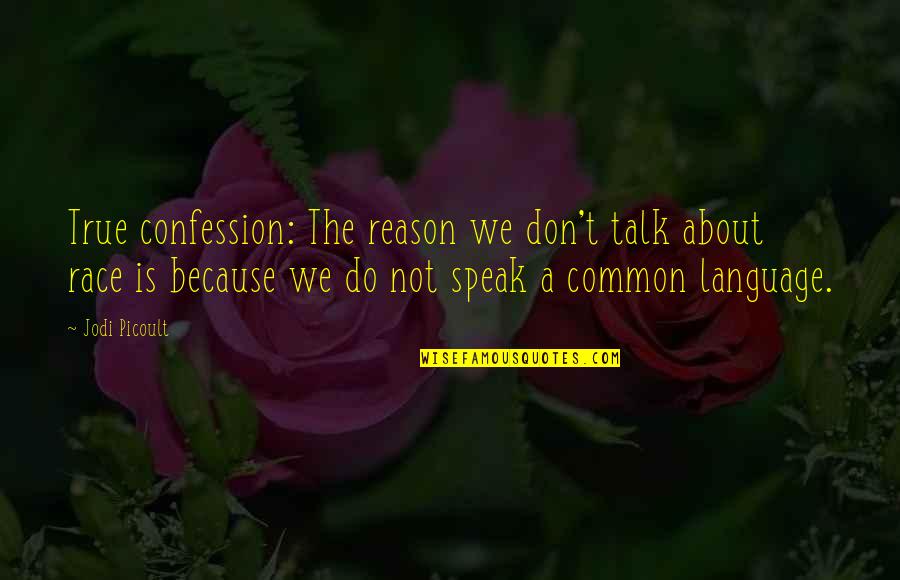 Common Language Quotes By Jodi Picoult: True confession: The reason we don't talk about