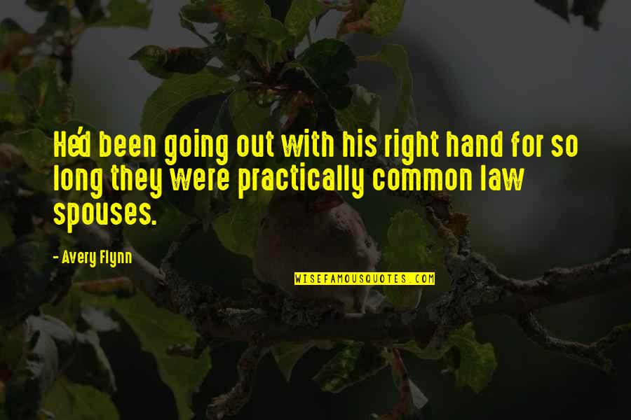Common Law Quotes By Avery Flynn: He'd been going out with his right hand