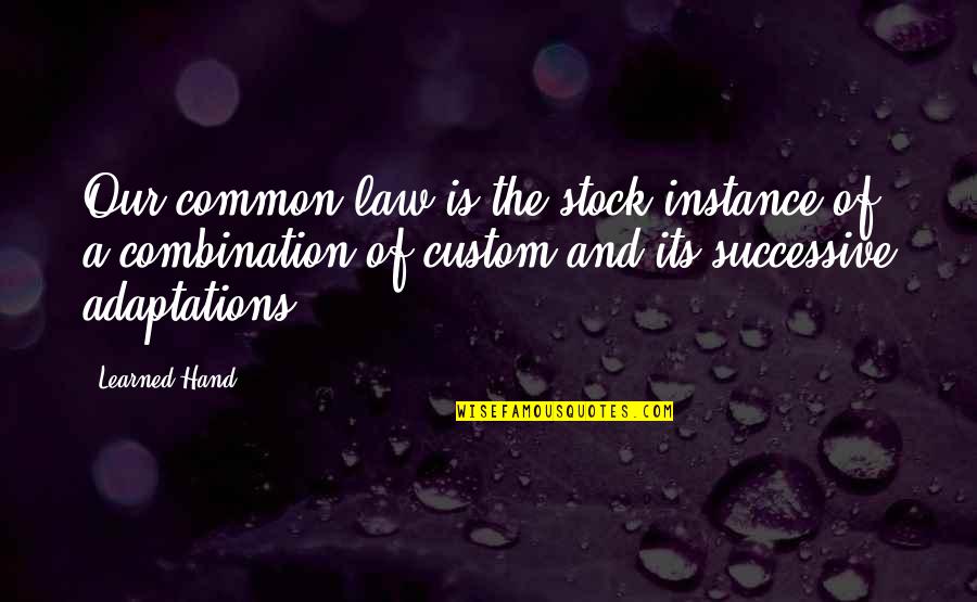 Common Law Quotes By Learned Hand: Our common law is the stock instance of