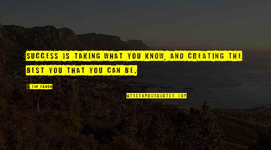 Common Man Famous Quotes By Tim Fargo: Success is taking what you know, and creating