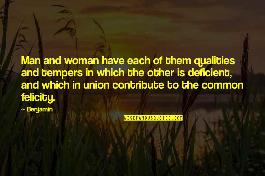 Common Man Quotes By Benjamin: Man and woman have each of them qualities