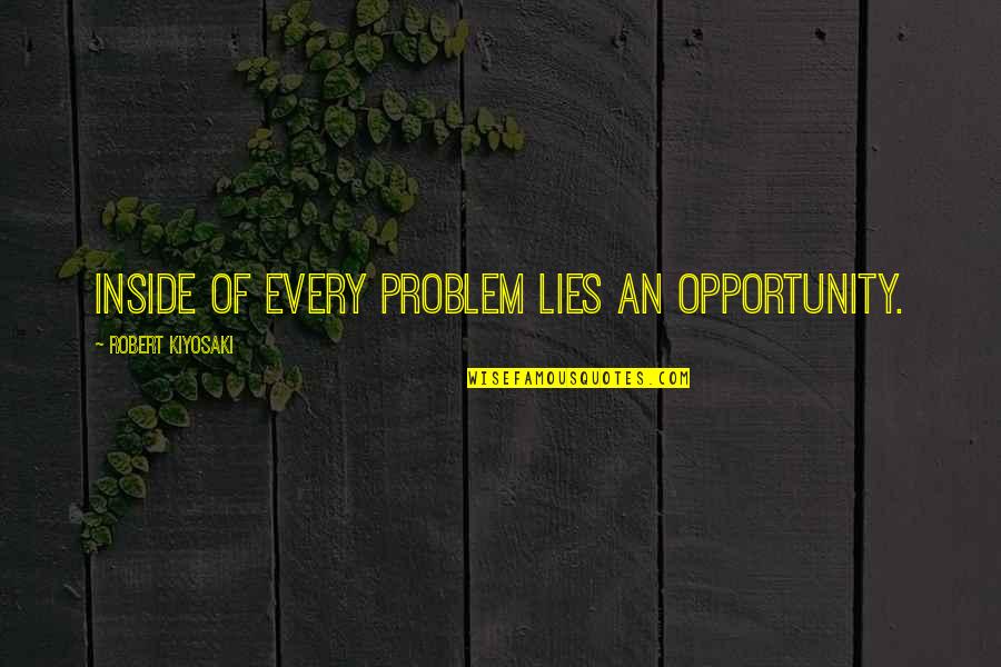 Common Marine Corps Quotes By Robert Kiyosaki: Inside of every problem lies an opportunity.