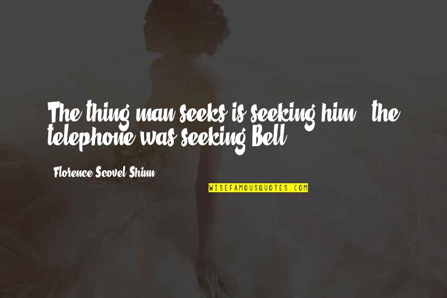 Common Metaphors And Quotes By Florence Scovel Shinn: The thing man seeks is seeking him -