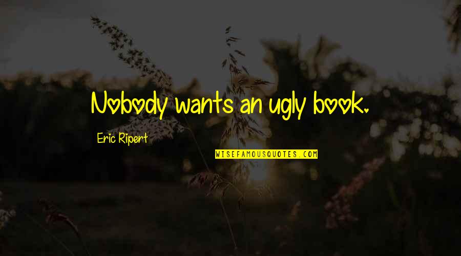 Common Mistake Quotes By Eric Ripert: Nobody wants an ugly book.
